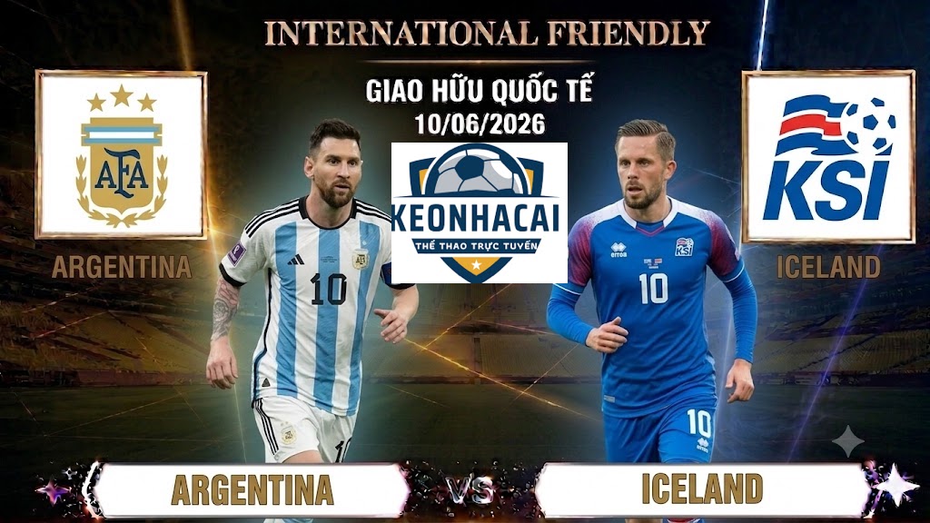 Nhận định bóng đá trận đối đầu giữa Argentina và Iceland diễn ra vào lúc 08h00 ngày 10/06